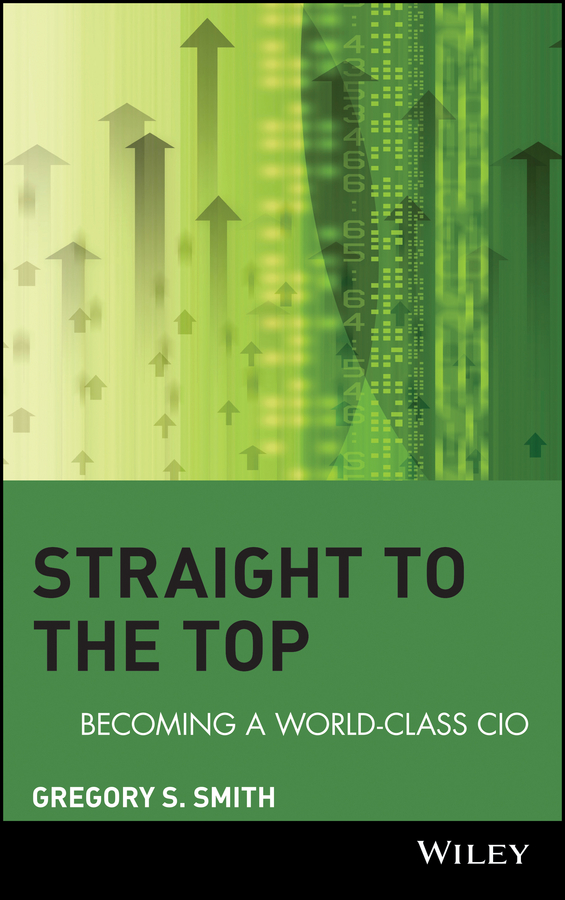 Обложка книги «Straight to the Top. Becoming a World-Class CIO»