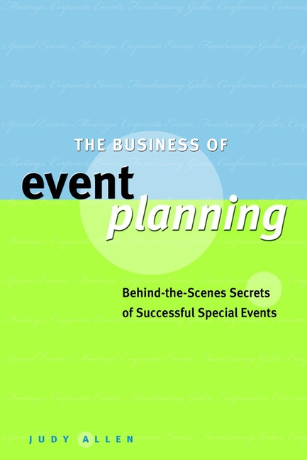 Обложка книги «The Business of Event Planning. Behind-the-Scenes Secrets of Successful Special Events»