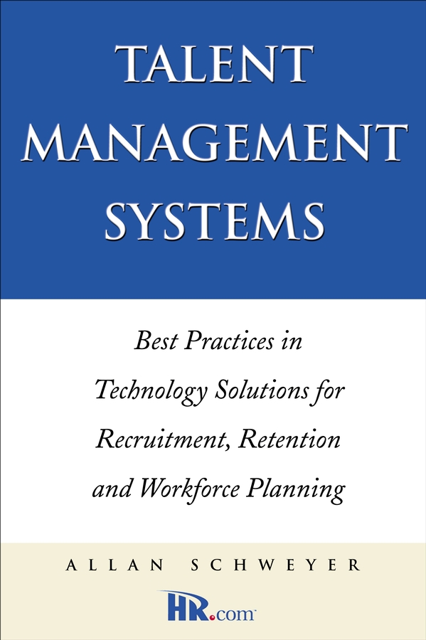 Обложка книги «Talent Management Systems. Best Practices in Technology Solutions for Recruitment, Retention and Workforce Planning»