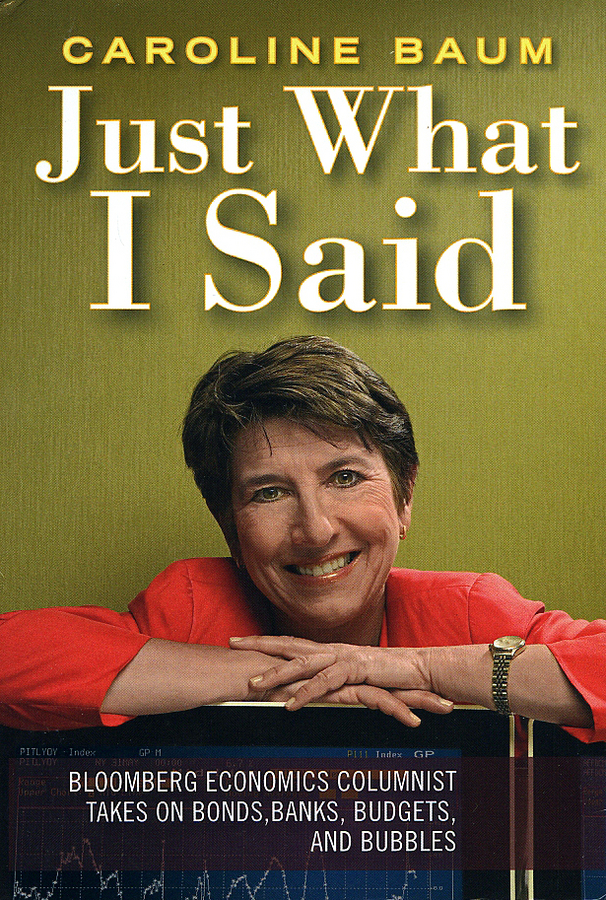 Обложка книги «Just What I Said. Bloomberg Economics Columnist Takes on Bonds, Banks, Budgets, and Bubbles»