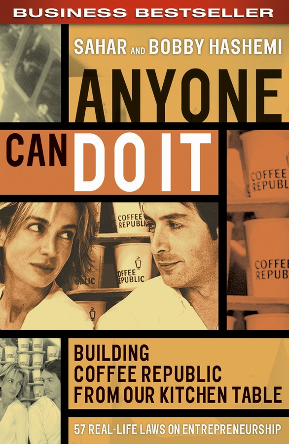 Обложка книги «Anyone Can Do It. Building Coffee Republic from Our Kitchen Table - 57 Real-Life Laws on Entrepreneurship»