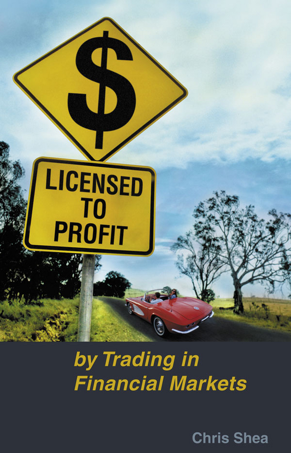 Обложка книги «Licensed to Profit. By Trading in Financial Markets»