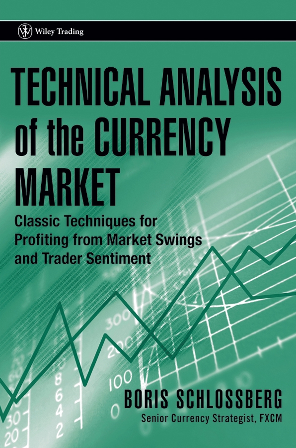 Обложка книги «Technical Analysis of the Currency Market. Classic Techniques for Profiting from Market Swings and Trader Sentiment»