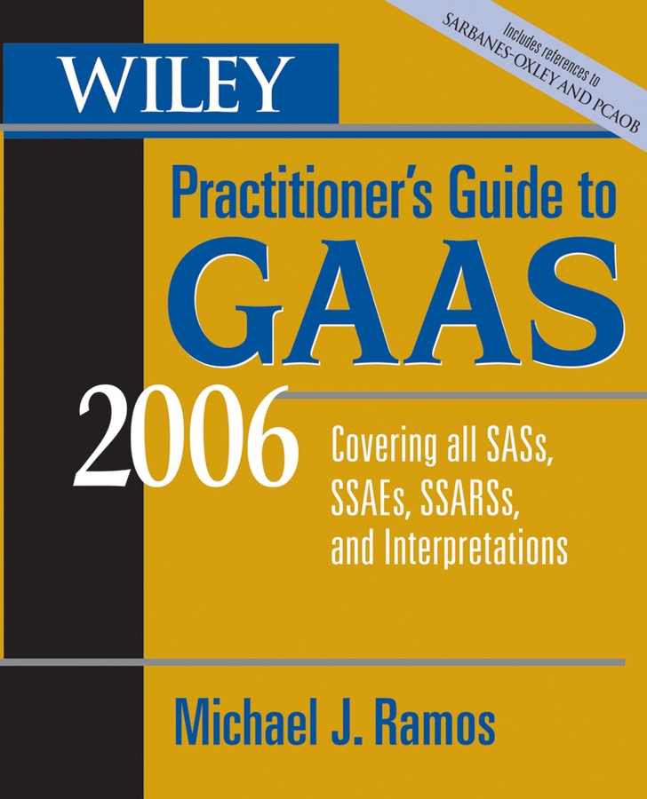 Обложка книги «Wiley Practitioner's Guide to GAAS 2006. Covering all SASs, SSAEs, SSARSs, and Interpretations»