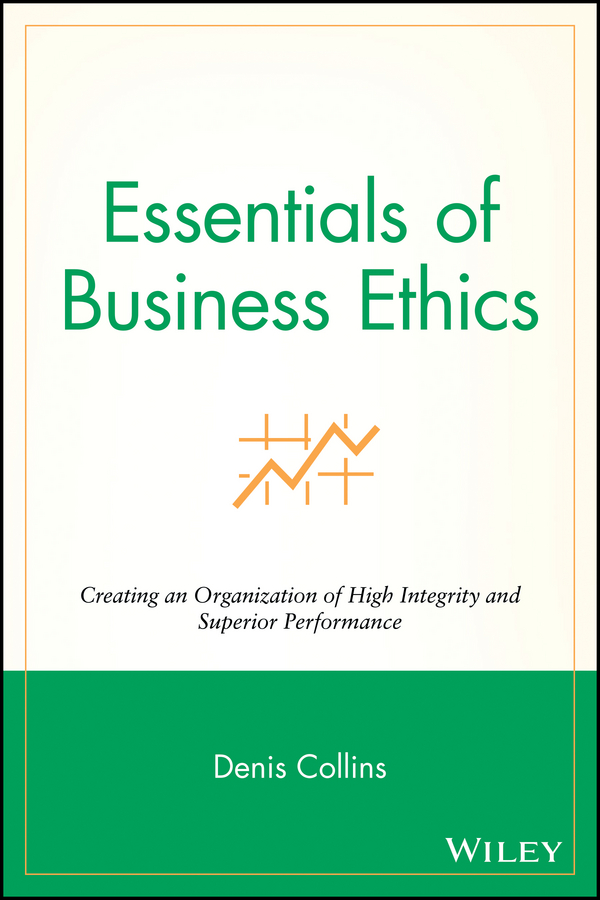 Обложка книги «Essentials of Business Ethics. Creating an Organization of High Integrity and Superior Performance»