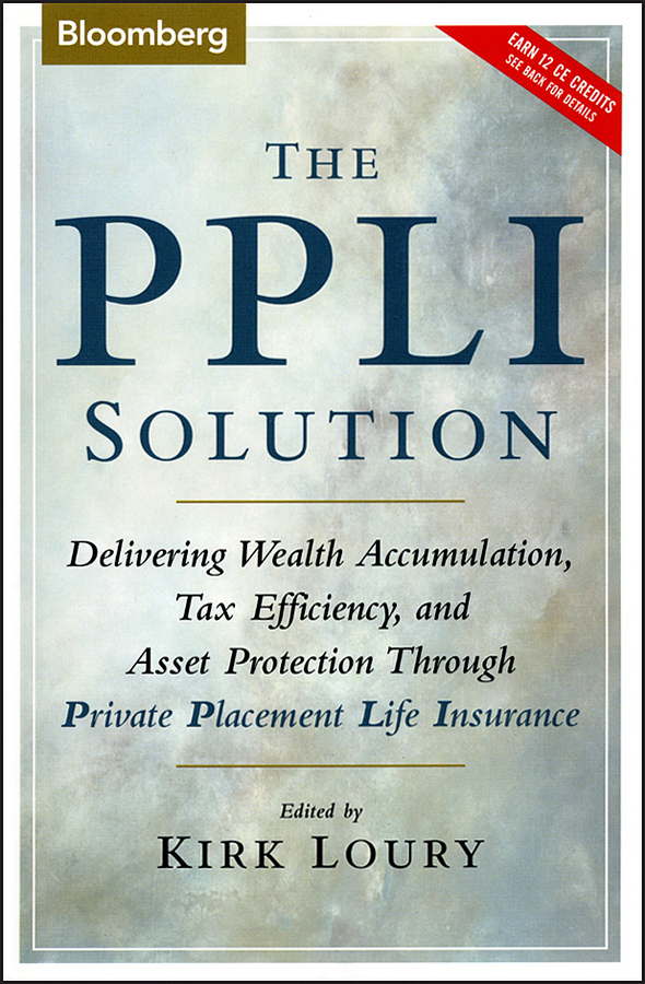 Обложка книги «The PPLI Solution. Delivering Wealth Accumulation, Tax Efficiency, and Asset Protection Through Private Placement Life Insurance»