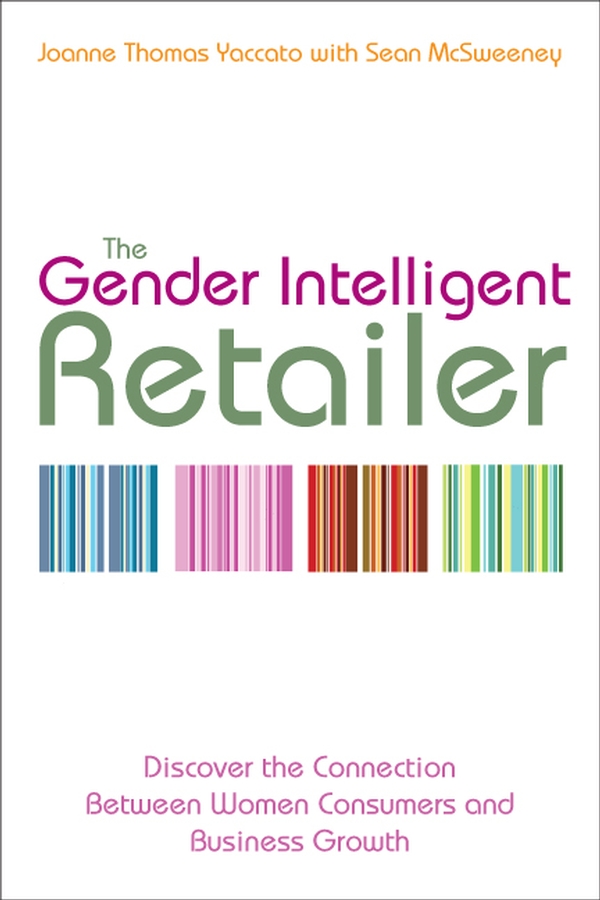 Обложка книги «The Gender Intelligent Retailer. Discover the Connection Between Women Consumers and Business Growth»