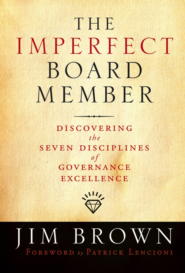 Обложка книги «The Imperfect Board Member. Discovering the Seven Disciplines of Governance Excellence»