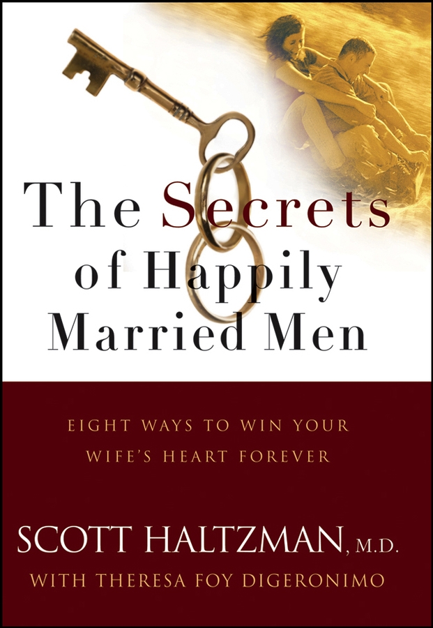 Обложка книги «The Secrets of Happily Married Men. Eight Ways to Win Your Wife's Heart Forever»
