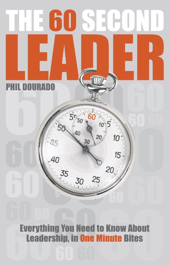 Обложка книги «The 60 Second Leader. Everything You Need to Know About Leadership, in 60 Second Bites»
