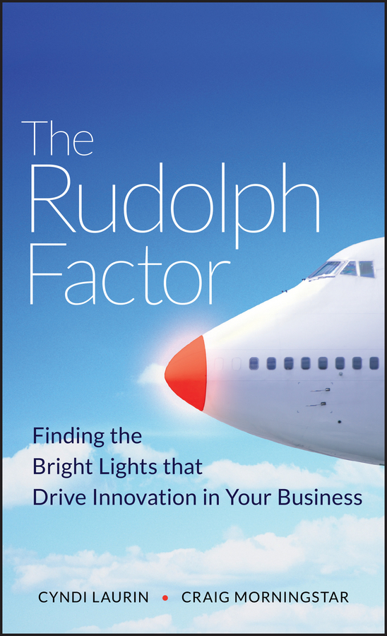 Обложка книги «The Rudolph Factor. Finding the Bright Lights that Drive Innovation in Your Business»