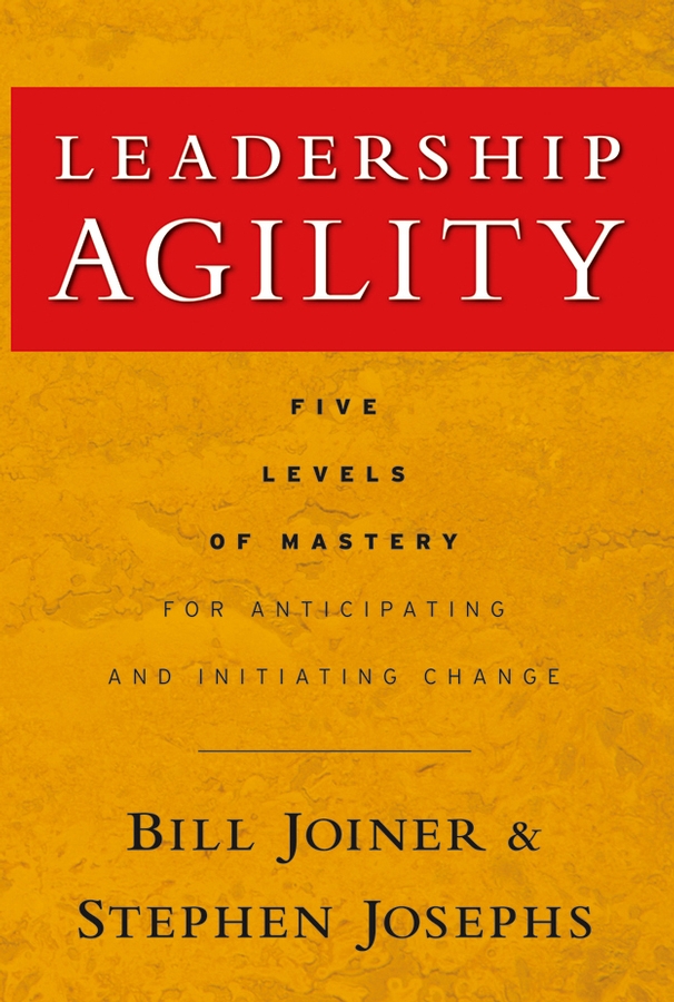 Обложка книги «Leadership Agility. Five Levels of Mastery for Anticipating and Initiating Change»
