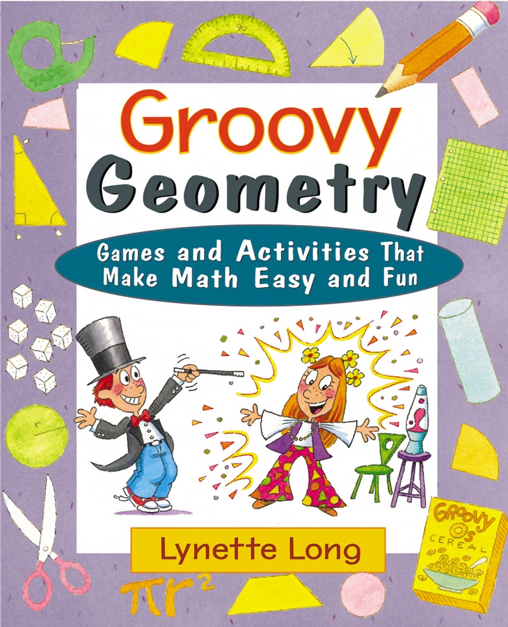 Обложка книги «Groovy Geometry. Games and Activities That Make Math Easy and Fun»