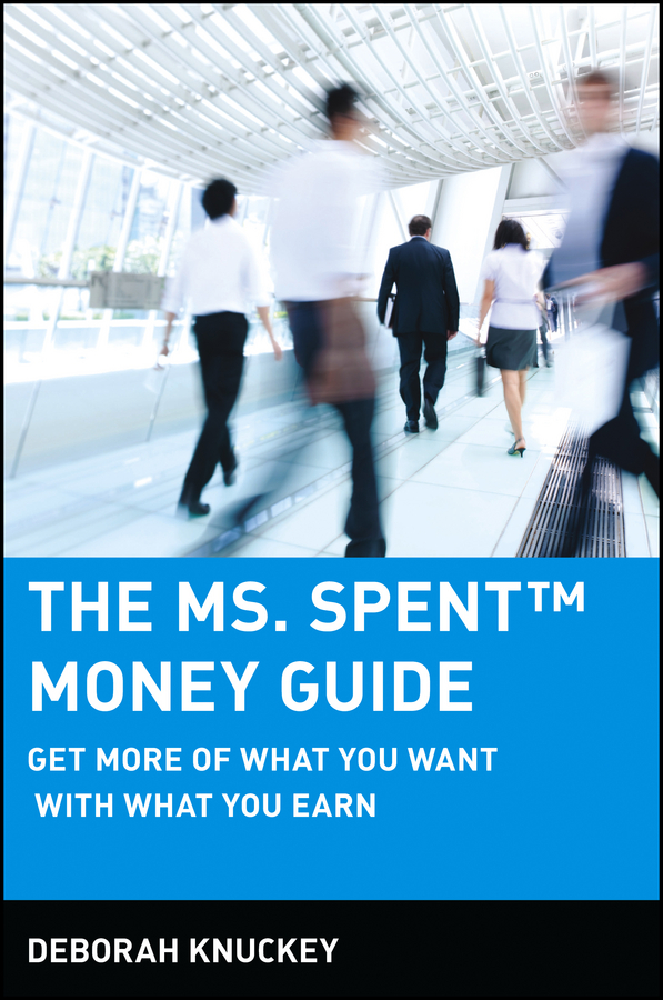 Обложка книги «The Ms. Spent Money Guide. Get More of What You Want with What You Earn»