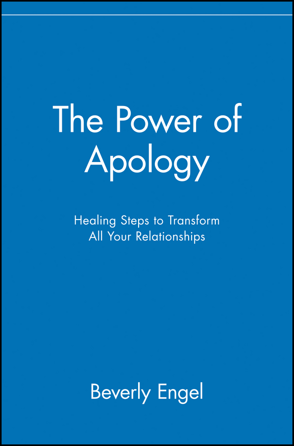 Обложка книги «The Power of Apology. Healing Steps to Transform All Your Relationships»