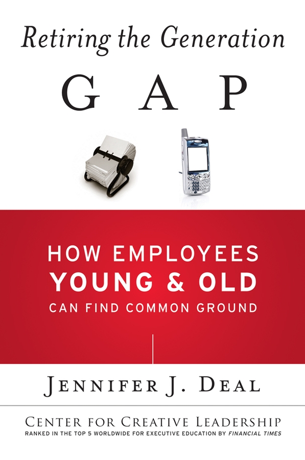 Обложка книги «Retiring the Generation Gap. How Employees Young and Old Can Find Common Ground»