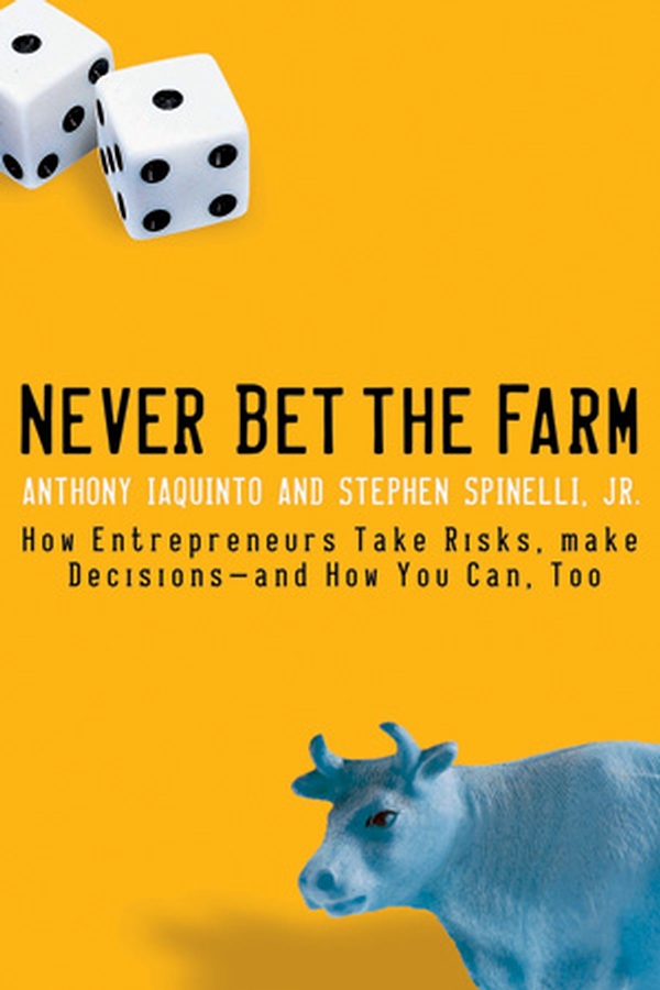 Обложка книги «Never Bet the Farm. How Entrepreneurs Take Risks, Make Decisions -- and How You Can, Too»