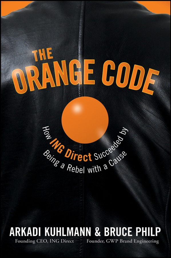 Обложка книги «The Orange Code. How ING Direct Succeeded by Being a Rebel with a Cause»