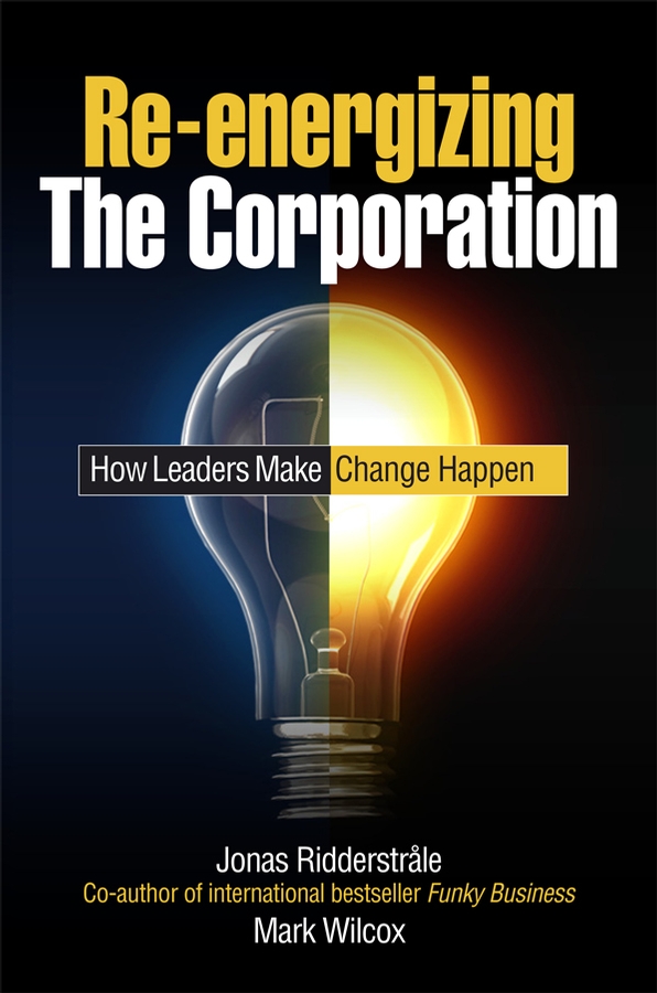 Обложка книги «Re-energizing the Corporation. How Leaders Make Change Happen»