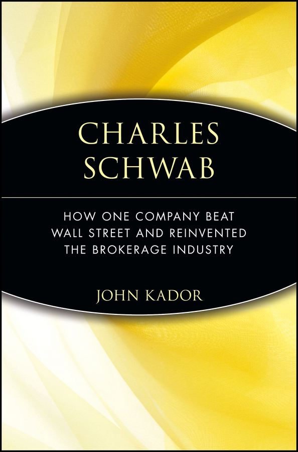 Обложка книги «Charles Schwab. How One Company Beat Wall Street and Reinvented the Brokerage Industry»