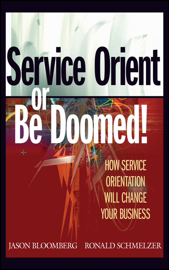Обложка книги «Service Orient or Be Doomed!. How Service Orientation Will Change Your Business»