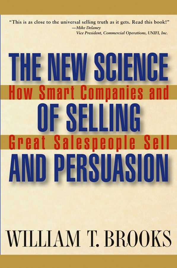 Обложка книги «The New Science of Selling and Persuasion. How Smart Companies and Great Salespeople Sell»