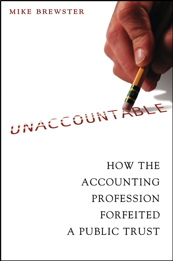 Обложка книги «Unaccountable. How the Accounting Profession Forfeited a Public Trust»