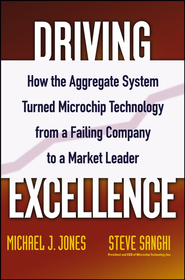 Обложка книги «Driving Excellence. How The Aggregate System Turned Microchip Technology from a Failing Company to a Market Leader»