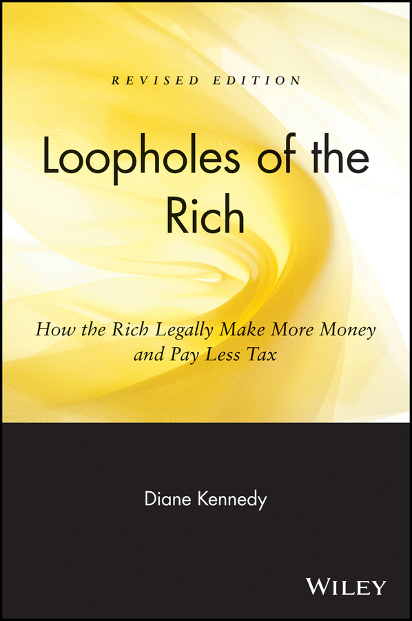 Обложка книги «Loopholes of the Rich. How the Rich Legally Make More Money and Pay Less Tax»