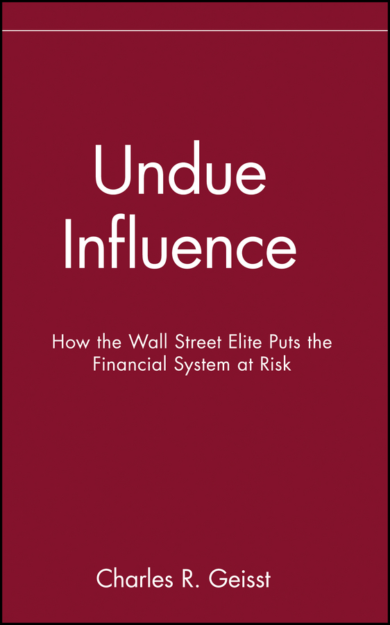 Обложка книги «Undue Influence. How the Wall Street Elite Puts the Financial System at Risk»