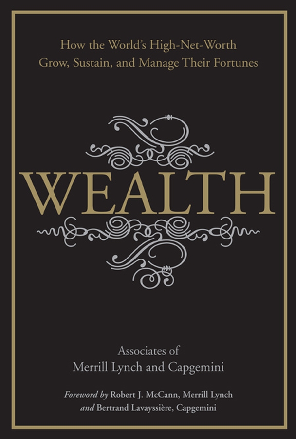 Обложка книги «Wealth. How the World's High-Net-Worth Grow, Sustain, and Manage Their Fortunes»