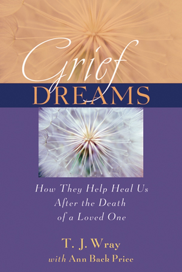 Обложка книги «Grief Dreams. How They Help Us Heal After the Death of a Loved One»