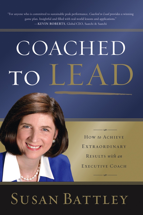 Обложка книги «Coached to Lead. How to Achieve Extraordinary Results with an Executive Coach»