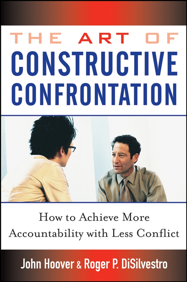 Обложка книги «The Art of Constructive Confrontation. How to Achieve More Accountability with Less Conflict»