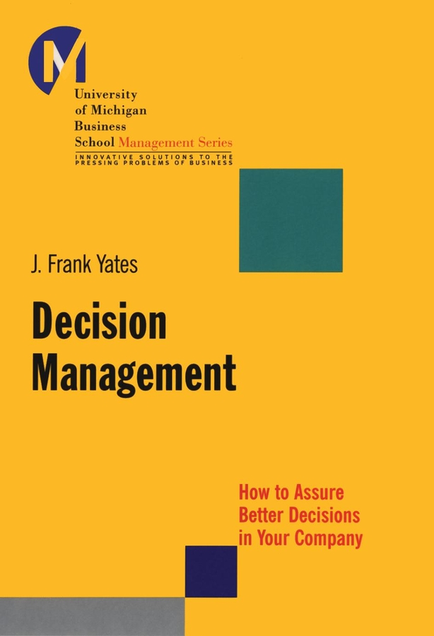 Обложка книги «Decision Management. How to Assure Better Decisions in Your Company»