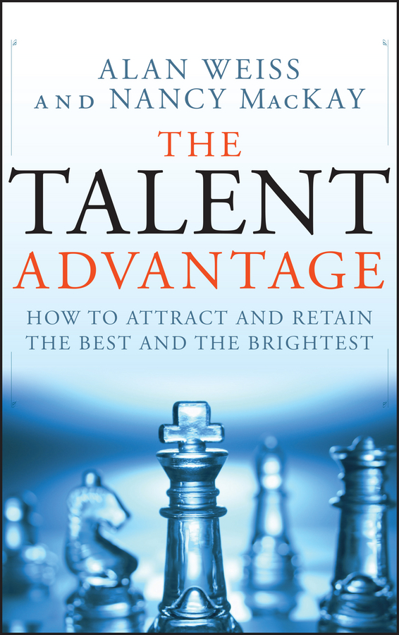 Обложка книги «The Talent Advantage. How to Attract and Retain the Best and the Brightest»
