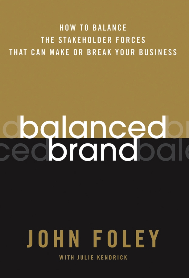 Обложка книги «Balanced Brand. How to Balance the Stakeholder Forces That Can Make Or Break Your Business»