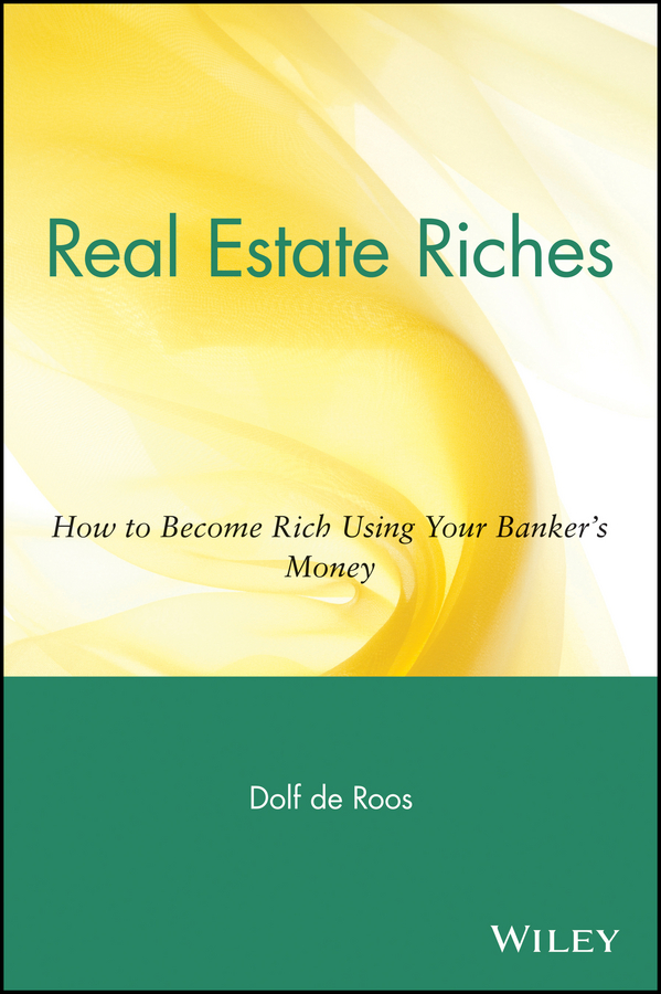 Обложка книги «Real Estate Riches. How to Become Rich Using Your Banker's Money»