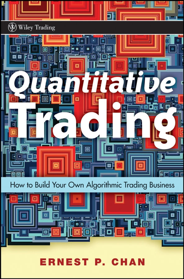 Обложка книги «Quantitative Trading. How to Build Your Own Algorithmic Trading Business»