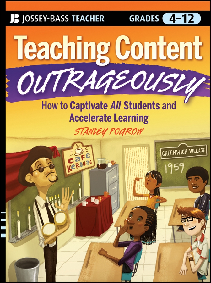 Обложка книги «Teaching Content Outrageously. How to Captivate All Students and Accelerate Learning, Grades 4-12»