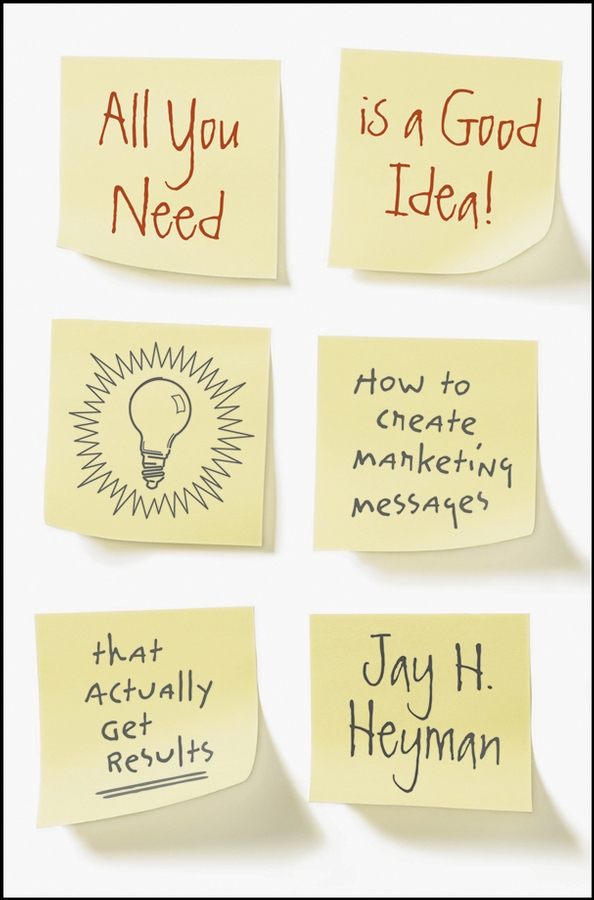 Обложка книги «All You Need is a Good Idea!. How to Create Marketing Messages that Actually Get Results»