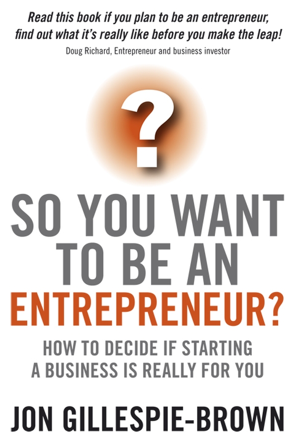 Обложка книги «So You Want To Be An Entrepreneur?. How to decide if starting a business is really for you»
