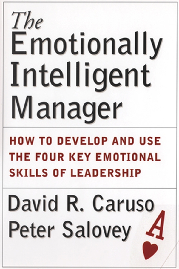 Обложка книги «The Emotionally Intelligent Manager. How to Develop and Use the Four Key Emotional Skills of Leadership»