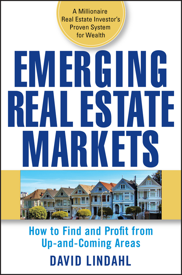 Обложка книги «Emerging Real Estate Markets. How to Find and Profit from Up-and-Coming Areas»
