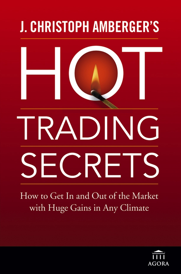 Обложка книги «J. Christoph Amberger's Hot Trading Secrets. How to Get In and Out of the Market with Huge Gains in Any Climate»