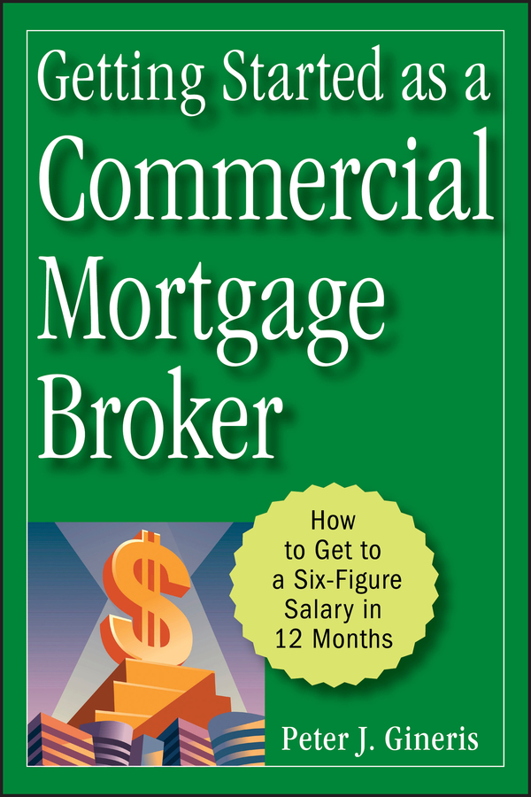 Обложка книги «Getting Started as a Commercial Mortgage Broker. How to Get to a Six-Figure Salary in 12 Months»