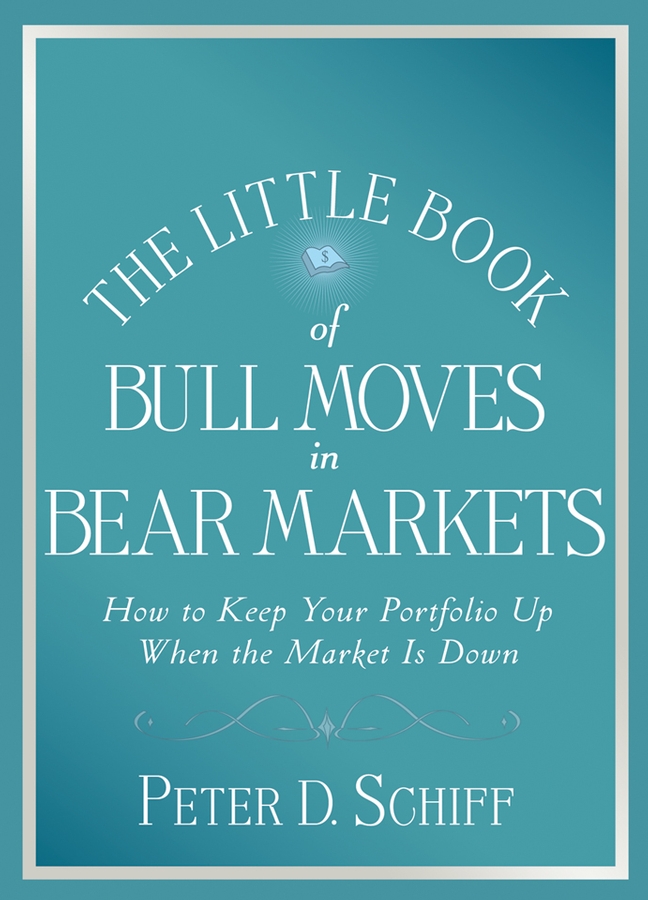 Обложка книги «The Little Book of Bull Moves in Bear Markets. How to Keep Your Portfolio Up When the Market is Down»