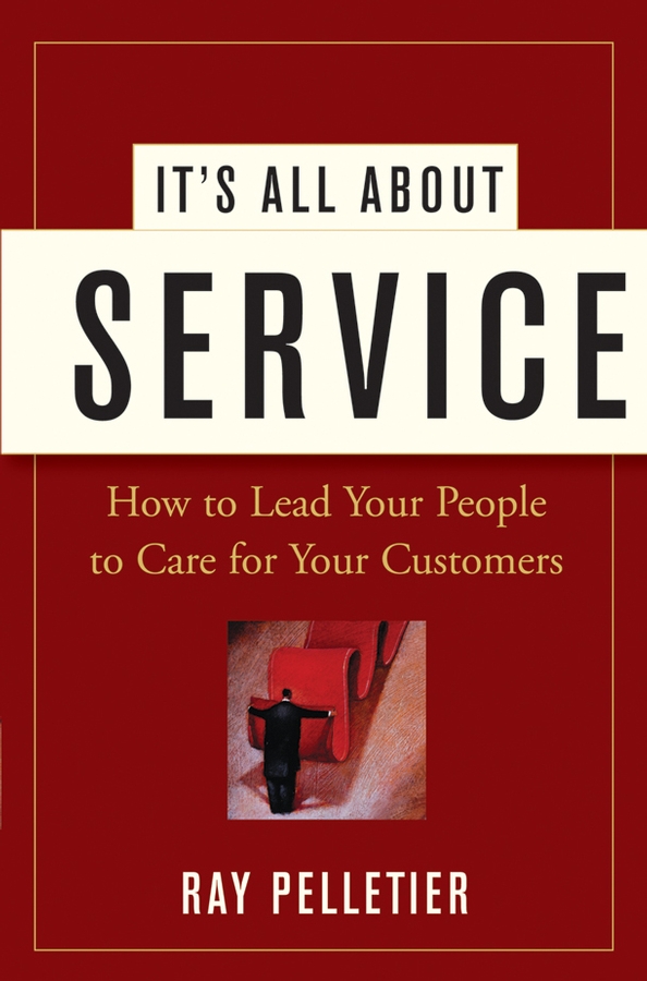 Обложка книги «It's All About Service. How to Lead Your People to Care for Your Customers»
