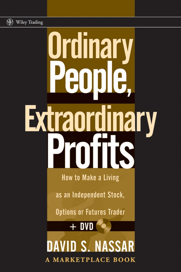 Обложка книги «Ordinary People, Extraordinary Profits. How to Make a Living as an Independent Stock, Options, and Futures Trader»