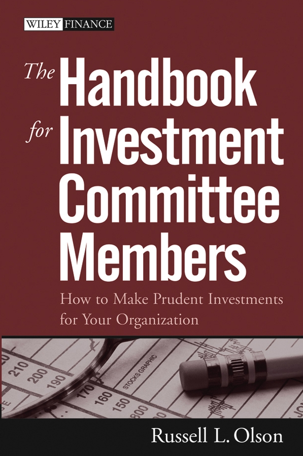 Обложка книги «The Handbook for Investment Committee Members. How to Make Prudent Investments for Your Organization»